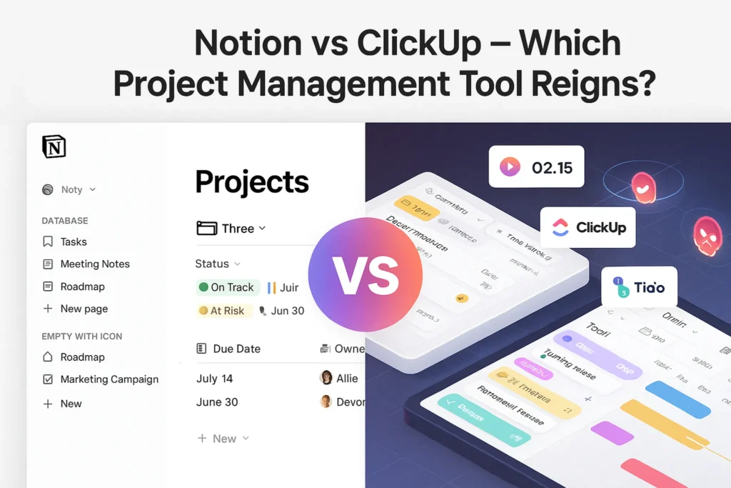 Notion vs ClickUp – Which Project Management Tool Reigns?